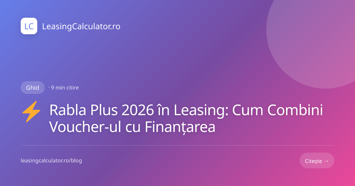 Rabla Plus 2026 în Leasing — Voucher 51.000 lei + Finanțare | Ghid ...