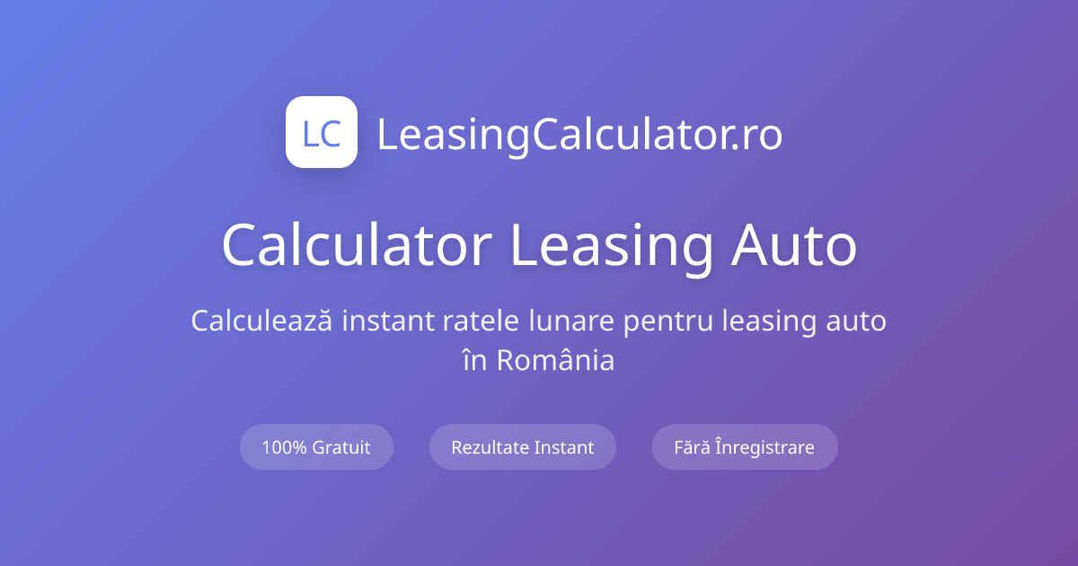 Calculator Leasing Auto România 2026 | Calculează Ratele Online Gratuit